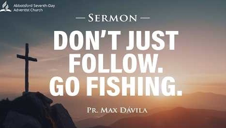 "Don't Just Follow, Go Fishing" | March 7| Pr. Max Davila
