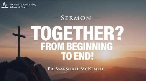 "Together? From Beginning to End" | May 2 | Pr. Marshall Mckenzie