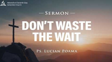"Don't Waste The Wait -| Pr. Lucian Poama | June 13,2026